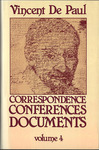 Correspondence, Conferences, Documents, Volume IV. Correspondence vol. 4 (April 1650-July 1653). by Vincent de Paul and Pierre Coste C.M.