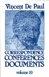 Correspondence, Conferences, Documents, Volume X. Conferences to the Daughters of Charity vol. 2 by Vincent de Paul and Pierre Coste C.M.