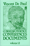 Correspondence, Conferences, Documents, Volume XII. Conferences to the Congregation of the Mission vol. 2 by Vincent de Paul and Pierre Coste C.M.